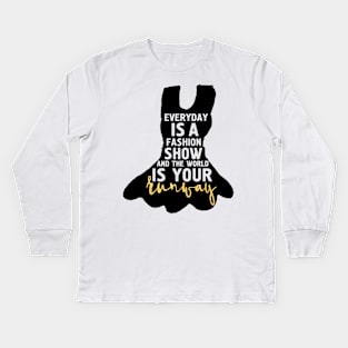 Every Day is a Fashion Show Kids Long Sleeve T-Shirt